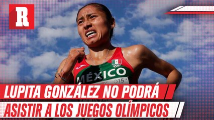 Lupita González se queda fue de los Juegos Olímpicos