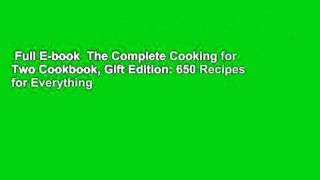 Full E-book  The Complete Cooking for Two Cookbook, Gift Edition: 650 Recipes for Everything