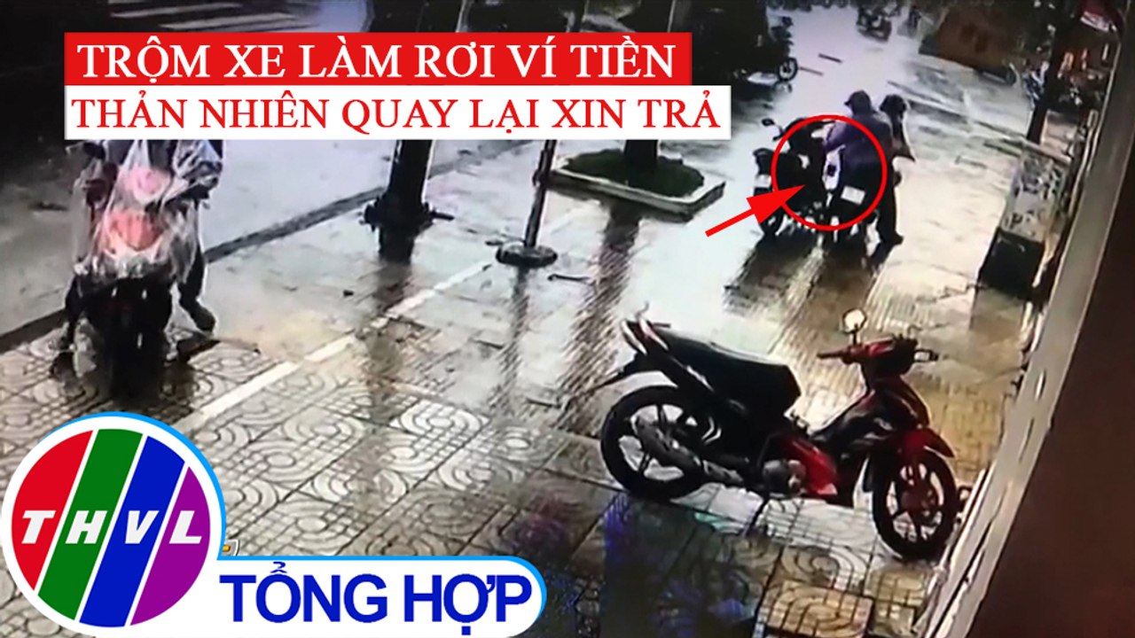 Thủ phạm trộm xe quay trở lại xin nhận ví tiền đã đánh rơi