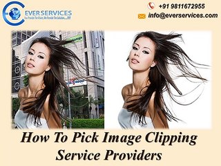 Obtain Our Excellent Clipping Path Service and Increase Your Business