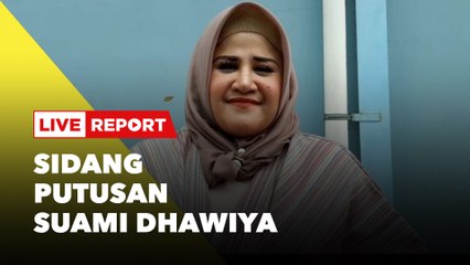 LIVE REPORT: Sidang Putusan Suami Dhawiyah