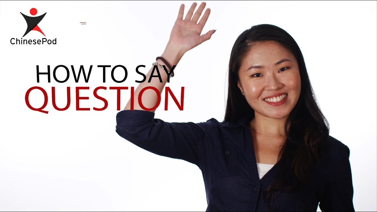 How to say "Question" in Chinese How To Say Series ChinesePod video Dailymotion