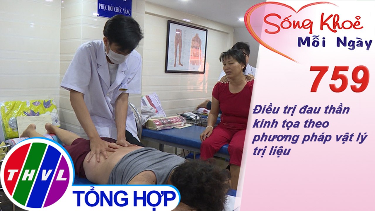 Điều trị đau thần kinh tọa theo phương pháp vật lý trị liệu | Sống khỏe mỗi ngày - Kỳ 759