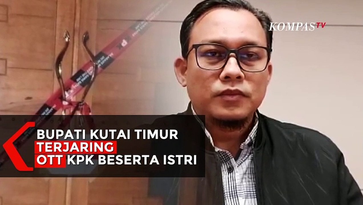 Bupati Kutai Timur Terjaring OTT KPK Beserta Istri