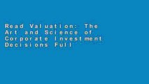 Read Valuation: The Art and Science of Corporate Investment Decisions Full