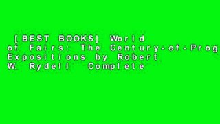 [BEST BOOKS] World of Fairs: The Century-of-Progress Expositions by Robert W.