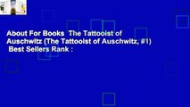 About For Books  The Tattooist of Auschwitz (The Tattooist of Auschwitz, #1)  Best Sellers Rank :