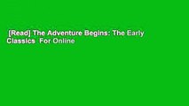 [Read] The Adventure Begins: The Early Classics  For Online