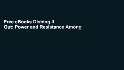 Free eBooks Dishing It Out: Power and Resistance Among Waitresses in a New