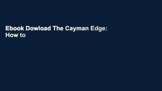 Ebook Dowload The Cayman Edge: How to Set Up a Cayman Fund on any device