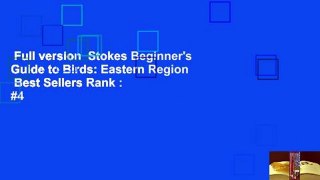 Full version  Stokes Beginner's Guide to Birds: Eastern Region  Best Sellers Rank : #4