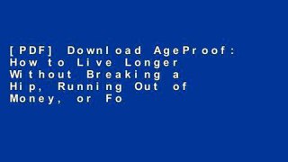 [PDF] Download AgeProof: How to Live Longer Without Breaking a Hip, Running
