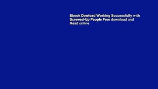 Ebook Dowload Working Successfully with Screwed-Up People Free download and