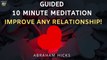 POWERFUL 10 Minute Meditation FIX Any RELATIONSHIP! Abraham Hicks Relationships