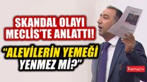 Ali Kenanoğlu skandal olayı Meclis kürsüsünde anlattı: Alevilerin yemeği yenmez mi?