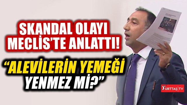 Ali Kenanoğlu skandal olayı Meclis kürsüsünde anlattı: Alevilerin yemeği yenmez mi?