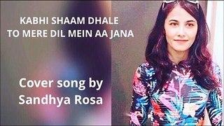 Kabhi Sham Dhale | Cover Song | Sandhya Rosa