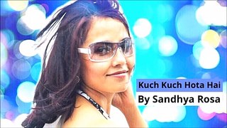 Kuch Kuch Hota Hai | Cover Song | Sandhya Rosa