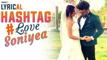 Hashtag Love Soniyea Lyrical Video Song - Meet Bros Ft.Piyush Mehroliyaa, Hashtag Love Soniyea Lyric