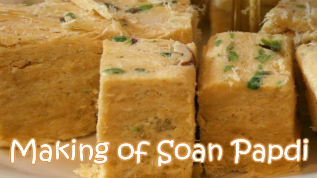 Soan Papdi - Making of Soan Papdi - Patisa - Soan Papdi Indian Sweet - Sweet Soan Papdi - Ajmer Recipe - Ajmer Rasoi Khazaana