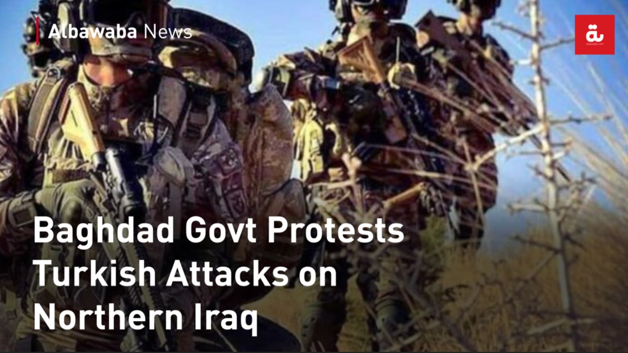Baghdad Govt Protests Turkish Attacks on Northern Iraq