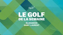 Le Golf de la semaine : Saint-Laurent