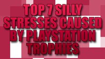 Top 7 Silly Stresses Caused by Playstation Trophies