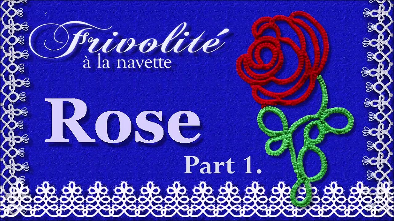Frivolité aux navettes : Rose. Part  1