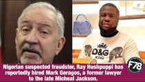 F78NEWS: Hushppupi reportedly hires Micheal Jackson ex lawyer, Mark Geragos.