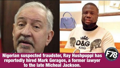F78NEWS: Hushppupi reportedly hires Micheal Jackson ex lawyer, Mark Geragos.