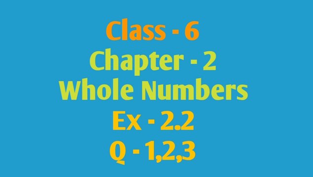 Q-1,2,3 , Ex - 2.2, Whole Numbers, Chapter 2 Class 6 maths