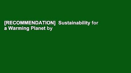 [RECOMMENDATION]  Sustainability for a Warming Planet by Humberto Llavador Full