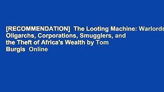 [RECOMMENDATION]  The Looting Machine: Warlords, Oligarchs, Corporations,