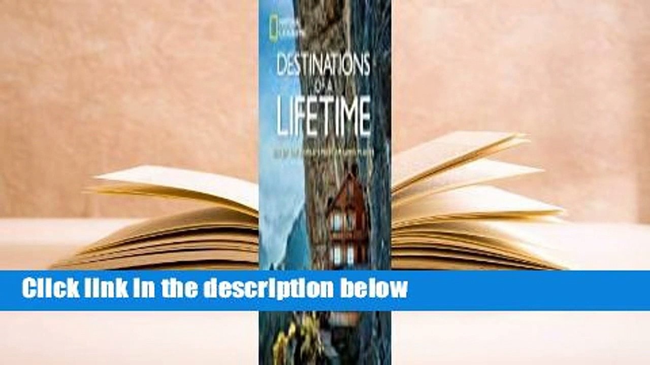 Destinations of a Lifetime: 225 of the World's Most Amazing Places Complete