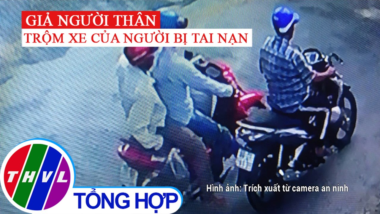 Truy bắt 2 đối tượng giả làm người quen,  lấy trộm xe của người bị tai nạn