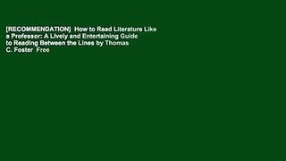 [RECOMMENDATION]  How to Read Literature Like a Professor: A Lively and