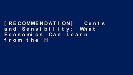 [RECOMMENDATION]  Cents and Sensibility: What Economics Can Learn from the