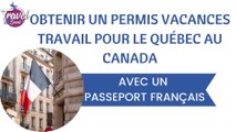 Obtenir un Permis Vacances Travail pour le Québec au Canada avec un passeport français