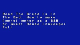 Read The Bread Is In The Bed: How to make (more) money as a B&B or Guest House