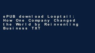 ePUB download Looptail: How One Company Changed the World by Reinventing