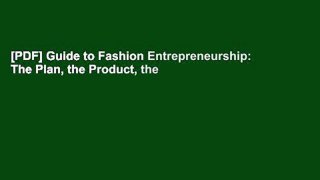 [PDF] Guide to Fashion Entrepreneurship: The Plan, the Product, the Process Full