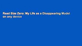 Read Size Zero: My Life as a Disappearing Model on any device