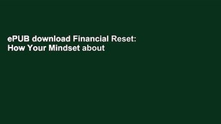 ePUB download Financial Reset: How Your Mindset about Money Affects Your