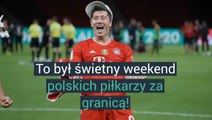 Świetny weekend polskich pilkarzy za granicą