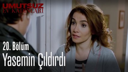 Yasemin çıldırdı - Umutsuz Ev Kadınları 20. Bölüm