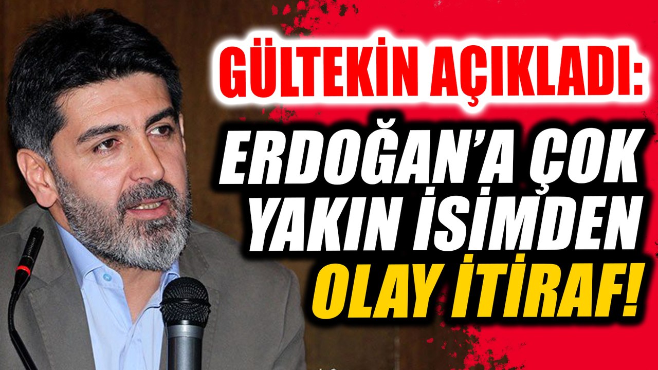 Levent Gültekin Açıkladı: Erdoğan'a çok yakın isimden itiraf!