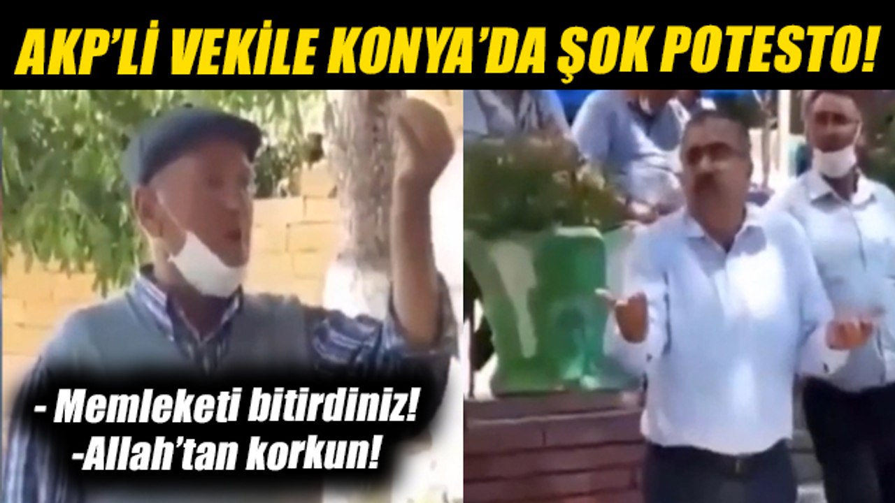 AKP milletvekiline Konya'da şok protesto: Memleketi bitirdiniz! Allah'tan korkun!