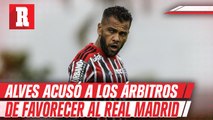 Dani Alves: 'Los árbitros favorecen al Real Madrid'