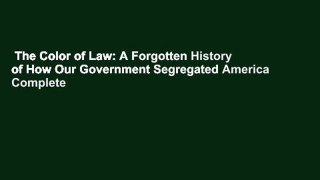 The Color of Law: A Forgotten History of How Our Government Segregated America Complete