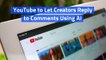 YouTube to Let Creators Reply to Comments Using AI